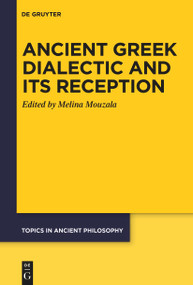 Ancient Greek Dialectic and Its Reception by Melina G. Mouzala, 9783112213865