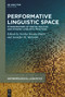 Performative Linguistic Space (Ethnographies of Spatial Politics and Dynamic Linguistic Practices) by Neriko Musha Doerr, Jennifer M. McGuire, 9783112213872