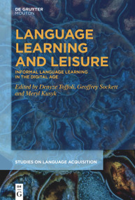 Language Learning and Leisure (Informal Language Learning in the Digital Age) by Denyze Toffoli, Geoffrey Sockett, Meryl Kusyk, 9783112213926