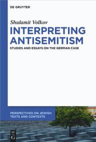 Interpreting Antisemitism (Studies and Essays on the German Case) by Shulamit Volkov, 9783112214008