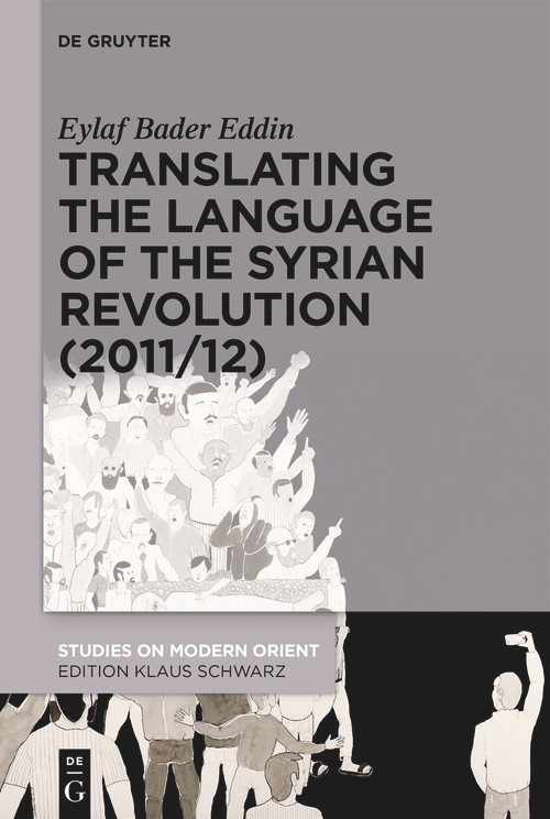 Translating the Language of the Syrian Revolution (2011/12) by Eylaf Bader Eddin, 9783112214022