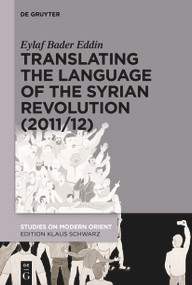 Translating the Language of the Syrian Revolution (2011/12) by Eylaf Bader Eddin, 9783112214022
