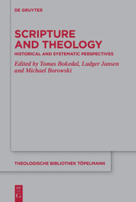 Scripture and Theology (Historical and Systematic Perspectives) by Tomas Bokedal, Ludger Jansen, Michael Borowski, 9783112214046