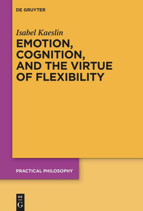 Emotion, Cognition, and the Virtue of Flexibility by Isabel Kaeslin, 9783112214091