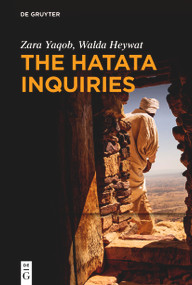 The Hatata Inquiries (Two Texts of Seventeenth-Century African Philosophy from Ethiopia about Reason, the Creator, and Our Ethical Responsibilities) by Zara Yaqob, Walda Heywat, Ralph Lee, Mehari Worku, Wendy Laura Belcher, Dag Herbjørnsrud, Jeremy R. Brown, Ralph Lee, Mehari Zemelak Worku, Wendy Laura Belcher, 9783112214114