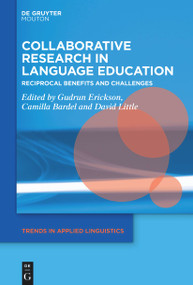 Collaborative Research in Language Education (Reciprocal Benefits and Challenges) by Gudrun Erickson, Camilla Bardel, David Little, 9783112214176