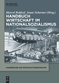 Handbuch Wirtschaft im Nationalsozialismus (German Edition) by Marcel Boldorf, Jonas Scherner, 9783112214237