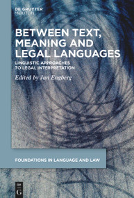 Between Text, Meaning and Legal Languages (Linguistic Approaches to Legal Interpretation) by Jan Engberg, 9783112214787