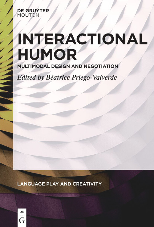 Interactional Humor (Multimodal Design and Negotiation) by Béatrice Priego-Valverde, 9783112214824