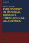 Philosophy in Imperial Russia's Theological Academies by Thomas Nemeth, 9783112214862