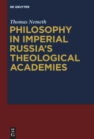 Philosophy in Imperial Russia's Theological Academies by Thomas Nemeth, 9783112214862
