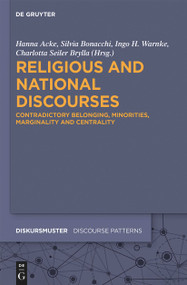 Religious and National Discourses (Contradictory Belonging, Minorities, Marginality and Centrality) by Hanna Acke, Silvia Bonacchi, Charlotta Seiler Brylla, Ingo H. Warnke, 9783112214916