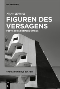 Figuren des Versagens (Poetik eines sozialen Urteils) (German Edition) by Nora Weinelt, 9783112214930