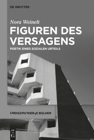 Figuren des Versagens (Poetik eines sozialen Urteils) (German Edition) by Nora Weinelt, 9783112214930