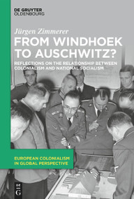 From Windhoek to Auschwitz? (Reflections on the Relationship between Colonialism and National Socialism) by Jürgen Zimmerer, 9783112213957