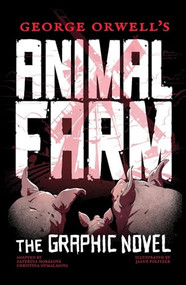 George Orwell's Animal Farm (The Graphic Novel) by Michael Purmensky, Christina Dumalasova, Katerina Horakova, 9781786751638