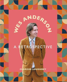 Wes Anderson (A Retrospective) by Clarisse Loughrey, 9781786751768