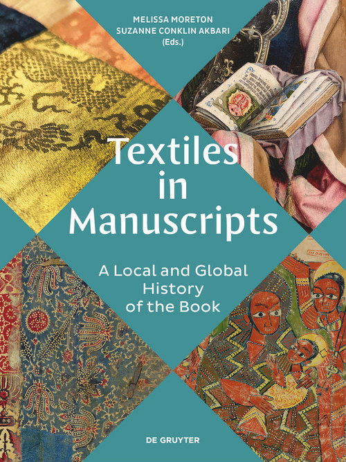 Textiles in Manuscripts (A Local and Global History of the Book) by Melissa Moreton, Suzanne Conklin Akbari, 9783689241179