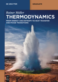 Thermodynamics (From Energy and Entropy to Heat Transfer and Phase Transitions) by Rainer Müller, 9783110310184