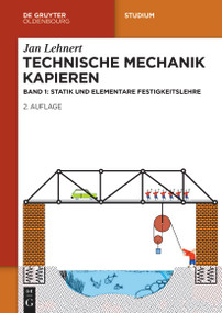Technische Mechanik Kapieren (Statik und elementare Festigkeitslehre) (German Edition) by Jan Lehnert, 9783111597508