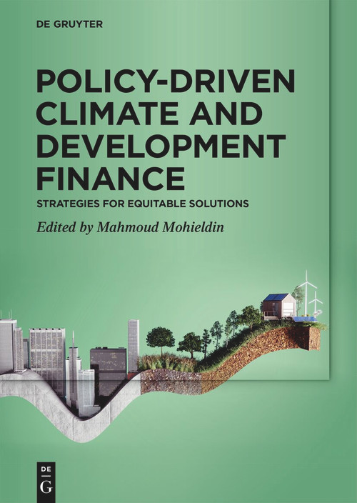 Policy-Driven Climate and Development Finance (Strategies for Equitable Solutions) by Mahmoud Mohieldin, 9783111590288