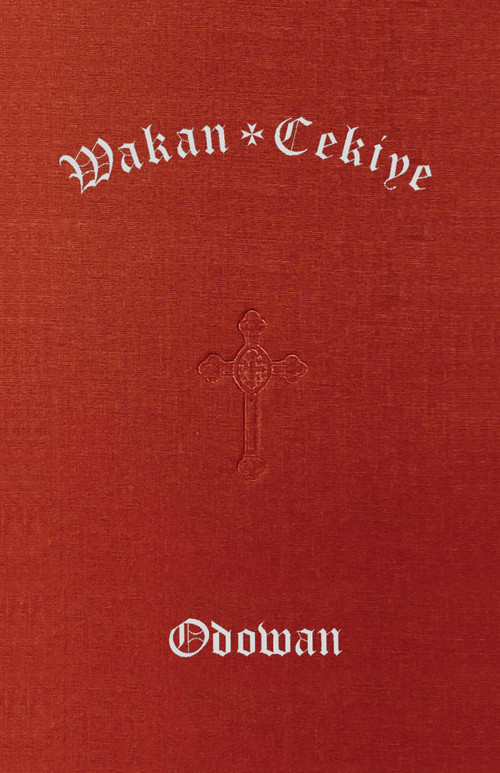Wakan Cekiye Odowan (The Dakota Hymnal) by The Episcopal Diocese of South Dakota, 9781640658653