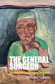 The General Surgeon: Recollections from Four Continents by Moshe Schein, 9781913755652