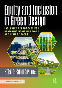 Equity and Inclusion in Green Design (Inclusive Approaches for Designing Healthier Work and Living Spaces) by Stevie Famulari, 9781032757063