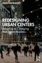 Redesigning Urban Centers (Adapting to Changing Real Estate Markets) by Jonathan Barnett, 9781032759210