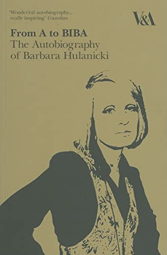 From A to Biba (The Autobiography of Barbara Hulanicki) by Barbara Hulanicki, 9781851775149