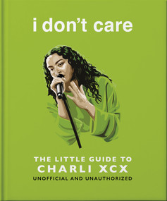 I Don't Care: The Little Guide to Charli XCX by OH, 9781035436521