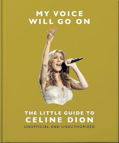 My Voice Will Go On: The Little Guide to Céline Dion by OH, 9781035436538