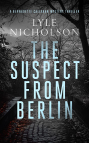 The Suspect from Berlin (A female detective mystery) by Lyle Nicholson, 9781036703677