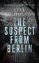 The Suspect from Berlin (A female detective mystery) by Lyle Nicholson, 9781036703677