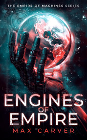 Engines of Empire (A gripping science-fiction adventure) - 9781036705381 by Max Carver, 9781036705381