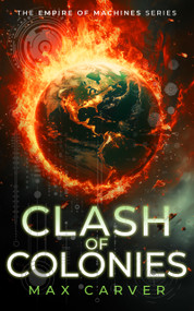 Clash of Colonies (a gripping science-fiction adventure) by Max Carver, 9781036705688