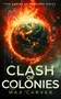 Clash of Colonies (a gripping science-fiction adventure) by Max Carver, 9781036705688