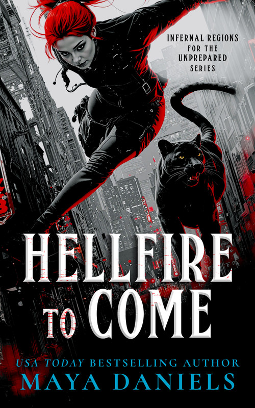 Hellfire To Come (Snarky Urban Fantasy Series) by Maya Daniels, 9781036706647