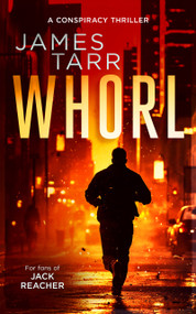 Whorl (A Gripping Conspiracy Thriller) by James Tarr, 9781036707118