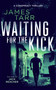 Waiting For The Kick (A Gripping Conspiracy Thriller) by James Tarr, 9781036707132