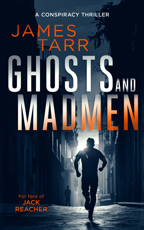 Ghosts and Madmen (A Gripping Conspiracy Thriller) by James Tarr, 9781036707149