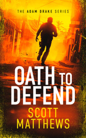 Oath to Defend (An Adam Drake novel) by Scott Matthews, 9781036701192