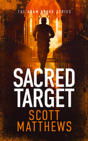 Sacred Target (An Adam Drake novel) by Scott Matthews, 9781036701246