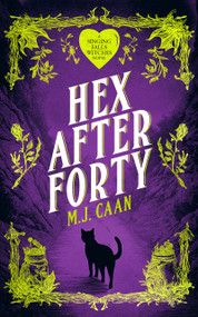 Hex After Forty (Midlife gets a little witchy in this paranormal women's urban fantasy novel) by M.J. Caan, 9781036705572