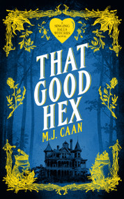 That Good Hex (Singing Falls Witches Book Two) by M.J. Caan, 9781036705589