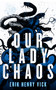 Our Lady Chaos (A Supernatural Thriller) by Erik Henry Vick, 9781036706982