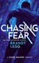 Chasing Fear (An Action Adventure Techno Thriller) by Brandt Legg, 9781036705305