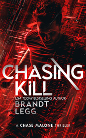 Chasing Kill (An Action Adventure Techno Thriller) by Brandt Legg, 9781036705251