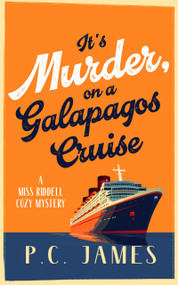 It's Murder, On a Galapagos Cruise (A Cozy Cruise Ship Mystery of Intrigue, Murder, and Maritime Mayhem) by P.C. James, 9781036707675