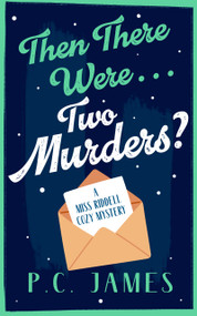 Then There Were... Two Murders? (A Cozy Historical Mystery of Murder, Deception, and a Sharp Female Sleuth) by P.C. James, 9781036707590